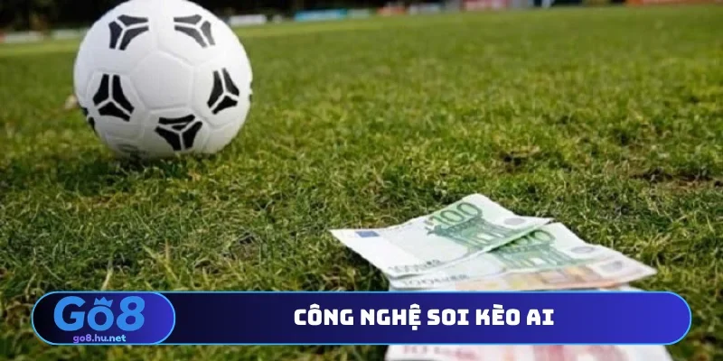Công nghệ soi kèo AI