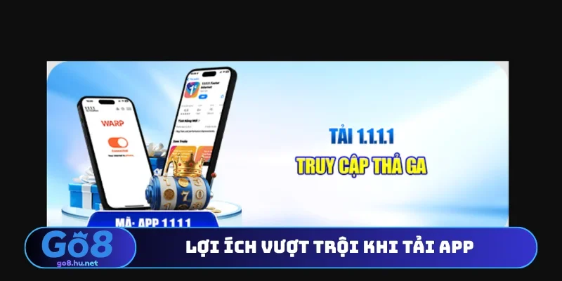 Lợi ích vượt trội khi tải app